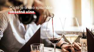 Akostné víno: Čo to je a ako ho spoznáte?